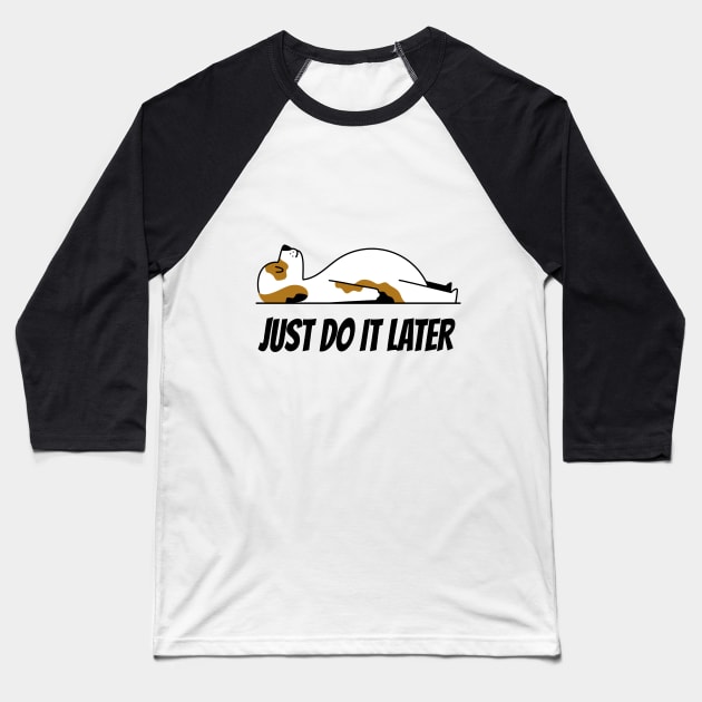 JUST DO IT LATER Baseball T-Shirt by TheAwesomeShop
